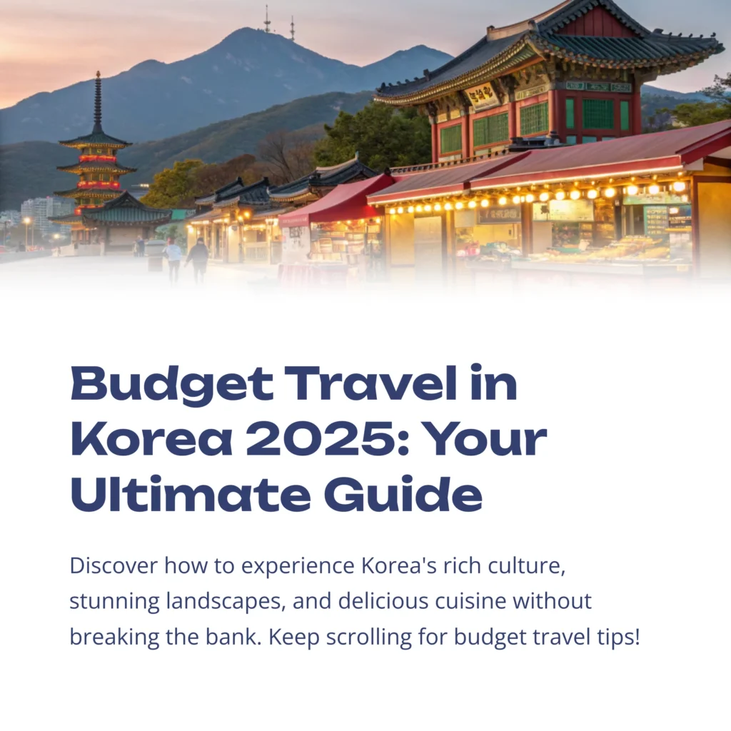 2025 Korea Travel Budget Guide: Expense Breakdown & Tips for Smart Spending