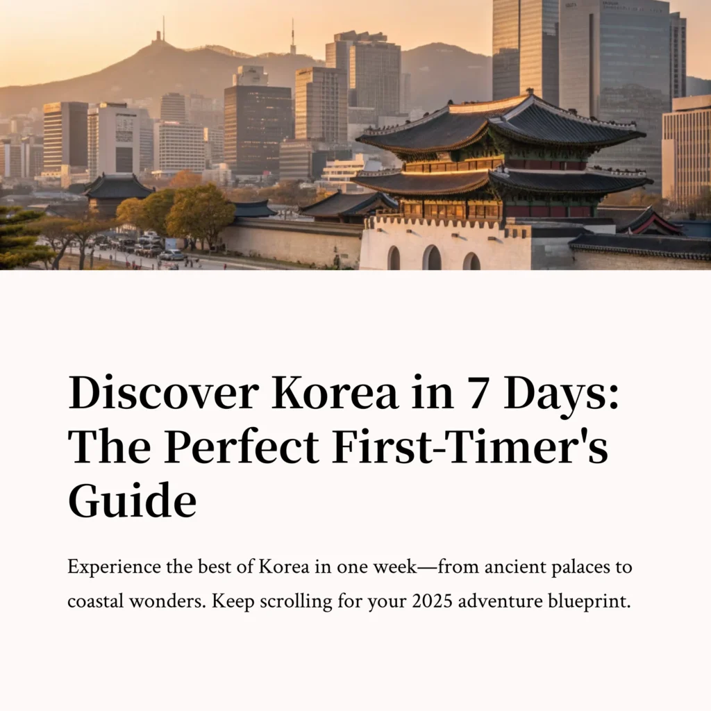 2025 Korea 7 Day Itinerary: Seoul, Busan & Jeju for First-Time Visitors